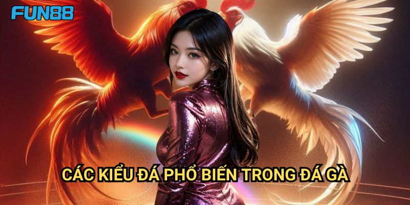 Phân tích lối đá của gà trước khi cược Fun88: Chìa Khóa Đặt Cược Thành Công 1 Các Kiểu Đá Phổ Biến Trong Đá Gà