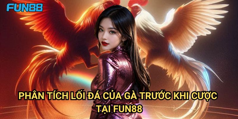 Phân tích lối đá của gà trước khi cược Fun88: Chìa Khóa Đặt Cược Thành Công 2 Phân tích lối đá của gà trước khi cược Tại Fun88
