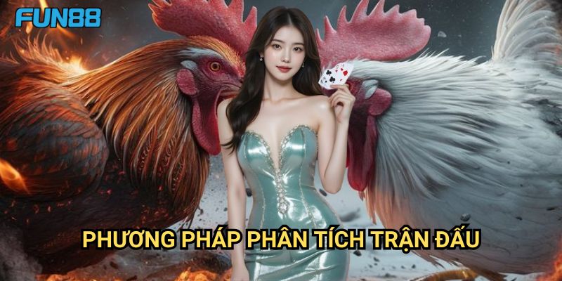 Kỹ thuật chơi đá gà luôn thắng Fun88: Chiến Lược Đặt Cược Hiệu Quả 2 Phương Pháp Phân Tích Trận Đấu